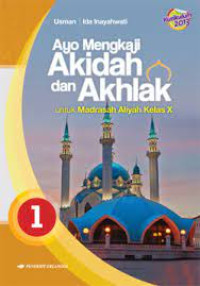 Image of AYO MENGKAJI AQIDAH DAN AKHLAK 1 : Kelas X