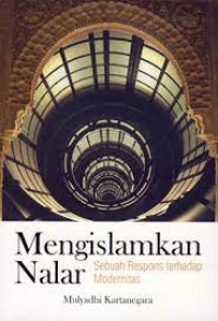 Image of Mengislamkan Nalar (Sebuah Respon terhadap Modernitas)