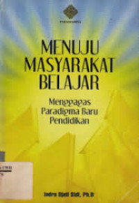 Image of Menuju Masyarakat Belajar : Mengagas Paradigma Baru Pendidikan
