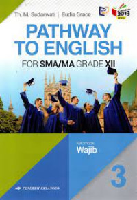 Image of PATHWAY TO ENGLISH 3 : Kelas XII Kelompok Wajib