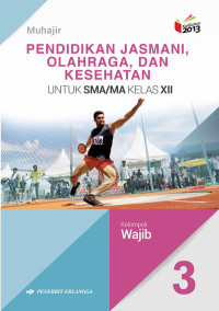 Image of PENDIDIKAN JASMANI, OLAHRAGA, DAN KESEHATAN 3 : Kelas XII Kelompok Wajib
