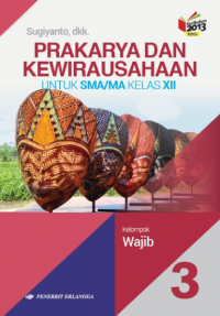 Image of Prakarya dan Kewirausahaan 3: Kelas XII Kelompok Wajib