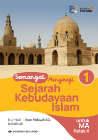 Image of SEMANGAT MENGKAJI SEJARAH KEBUDAYAAN ISLAM 1 : Kelas X